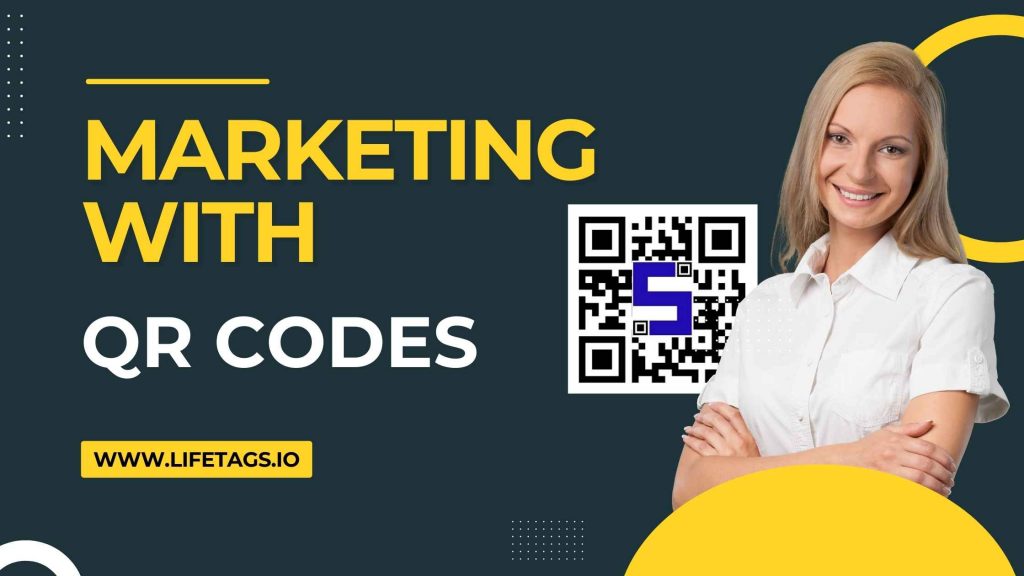 Marketing with lifetags qr codes